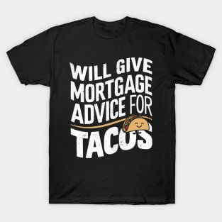 Will Give Mortgage Advice for Tacos Funny Loan Officer T-Shirt